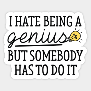 I Hate Being A Genius Sticker